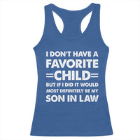 My Son In Law Is My Favorite Child Racerback Tank Top Funny Mother-in-Law Father-in-Law Gift