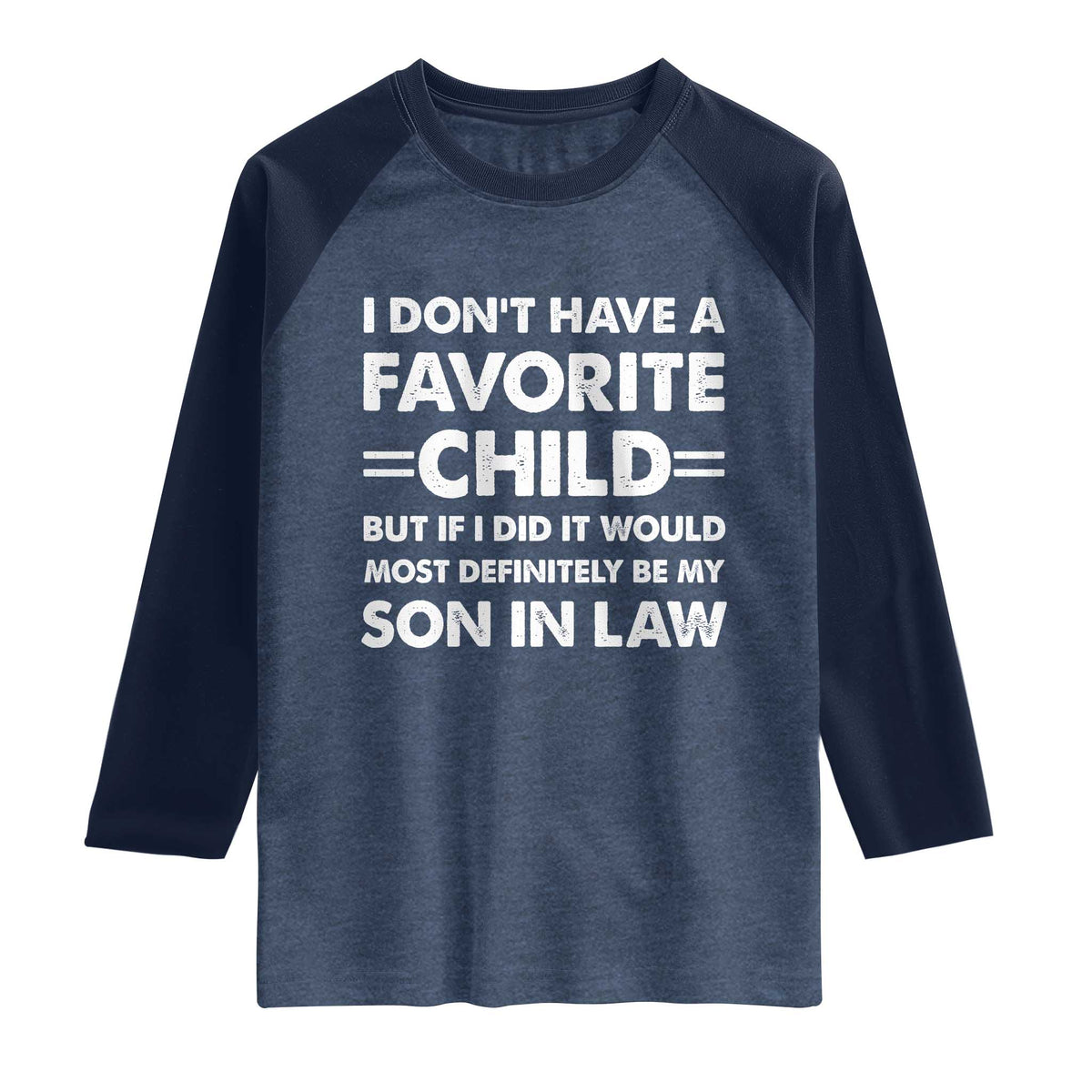 My Son In Law Is My Favorite Child Raglan Shirt Funny Mother-in-Law Father-in-Law Gift