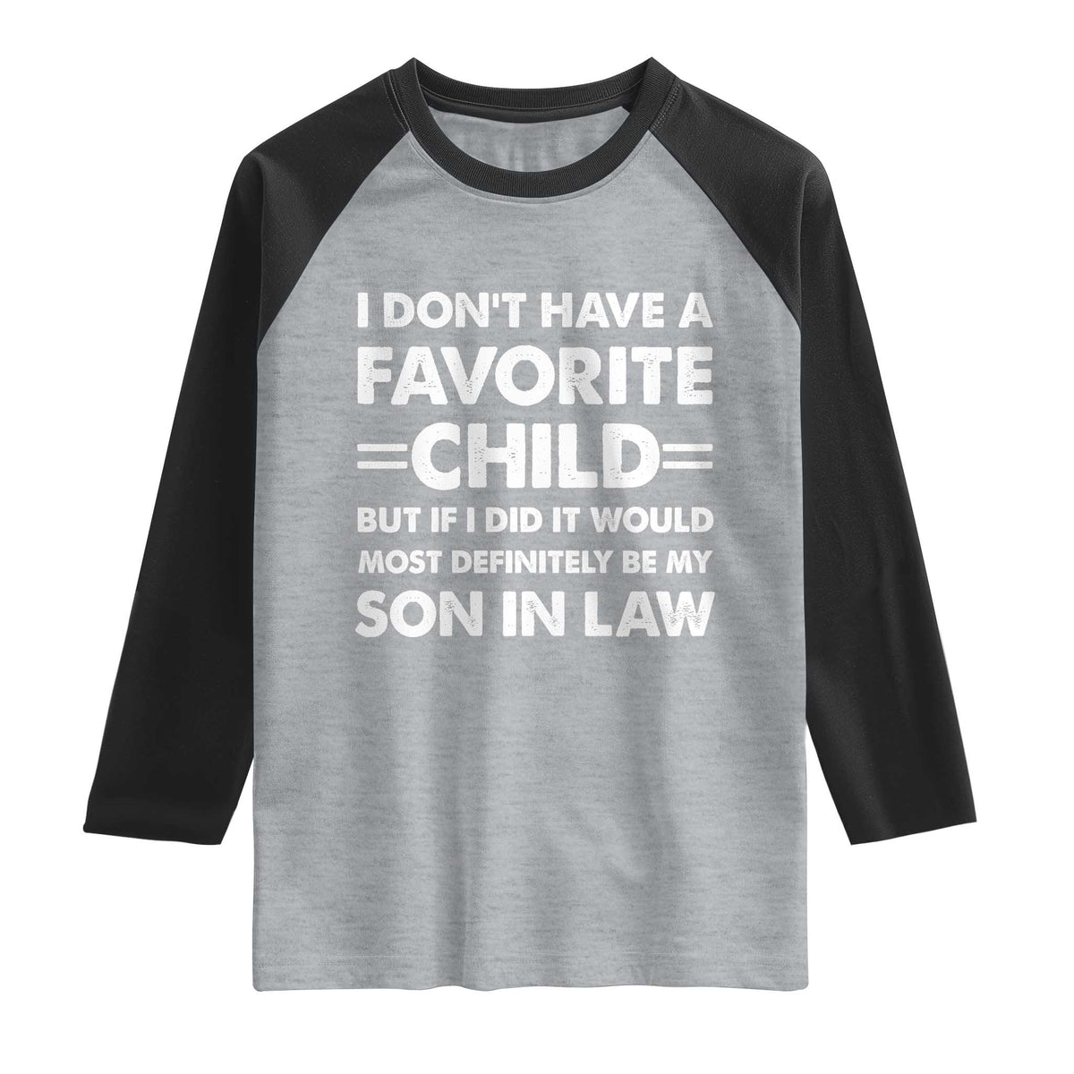 My Son In Law Is My Favorite Child Raglan Shirt Funny Mother-in-Law Father-in-Law Gift