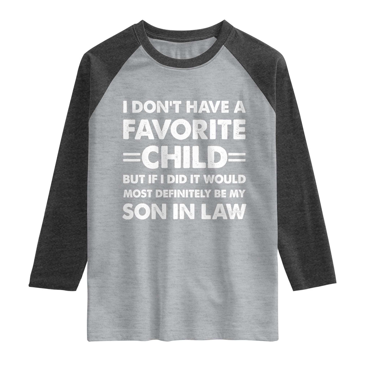 My Son In Law Is My Favorite Child Raglan Shirt Funny Mother-in-Law Father-in-Law Gift