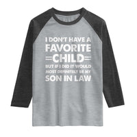 My Son In Law Is My Favorite Child Raglan Shirt Funny Mother-in-Law Father-in-Law Gift