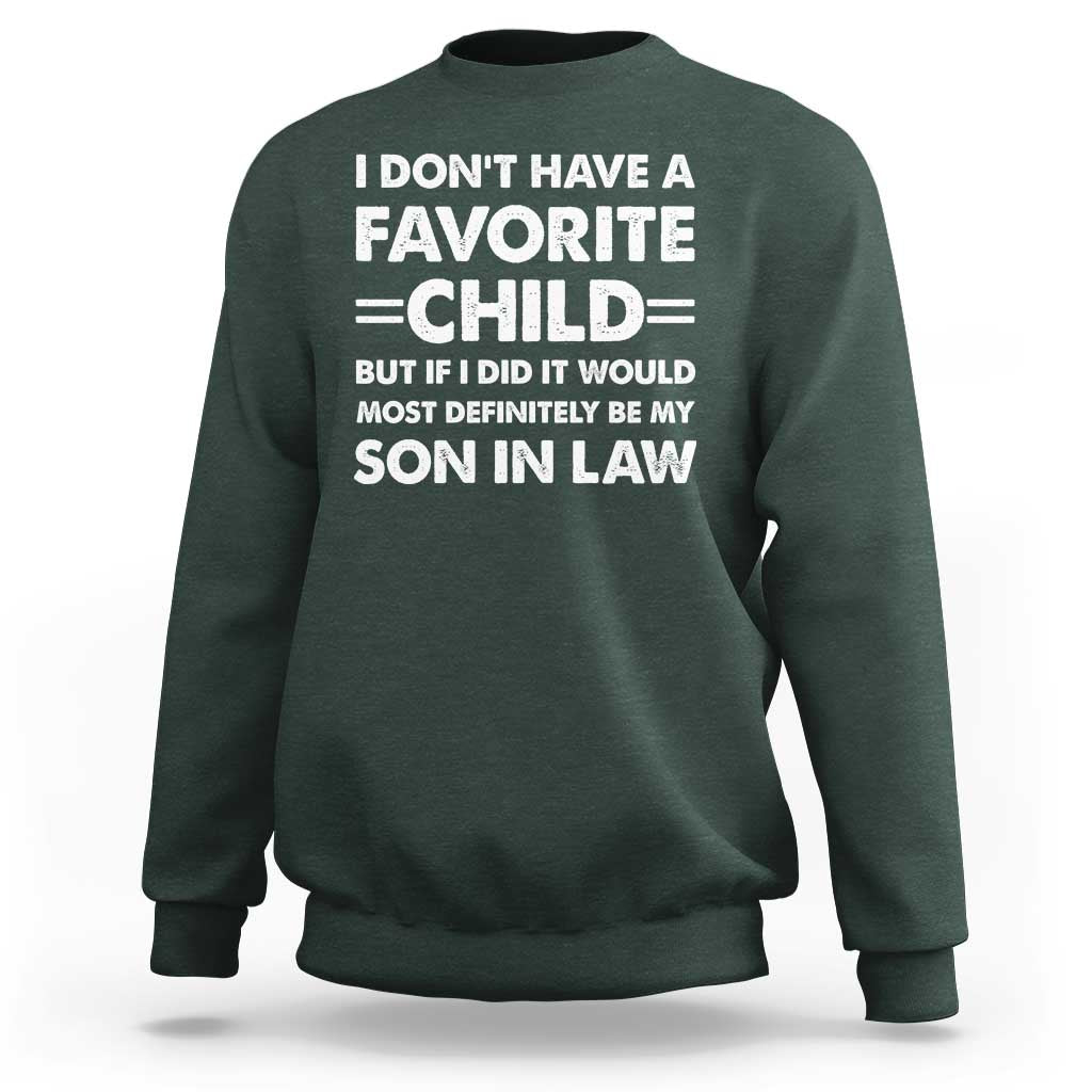My Son In Law Is My Favorite Child Sweatshirt Funny Mother-in-Law Father-in-Law Gift