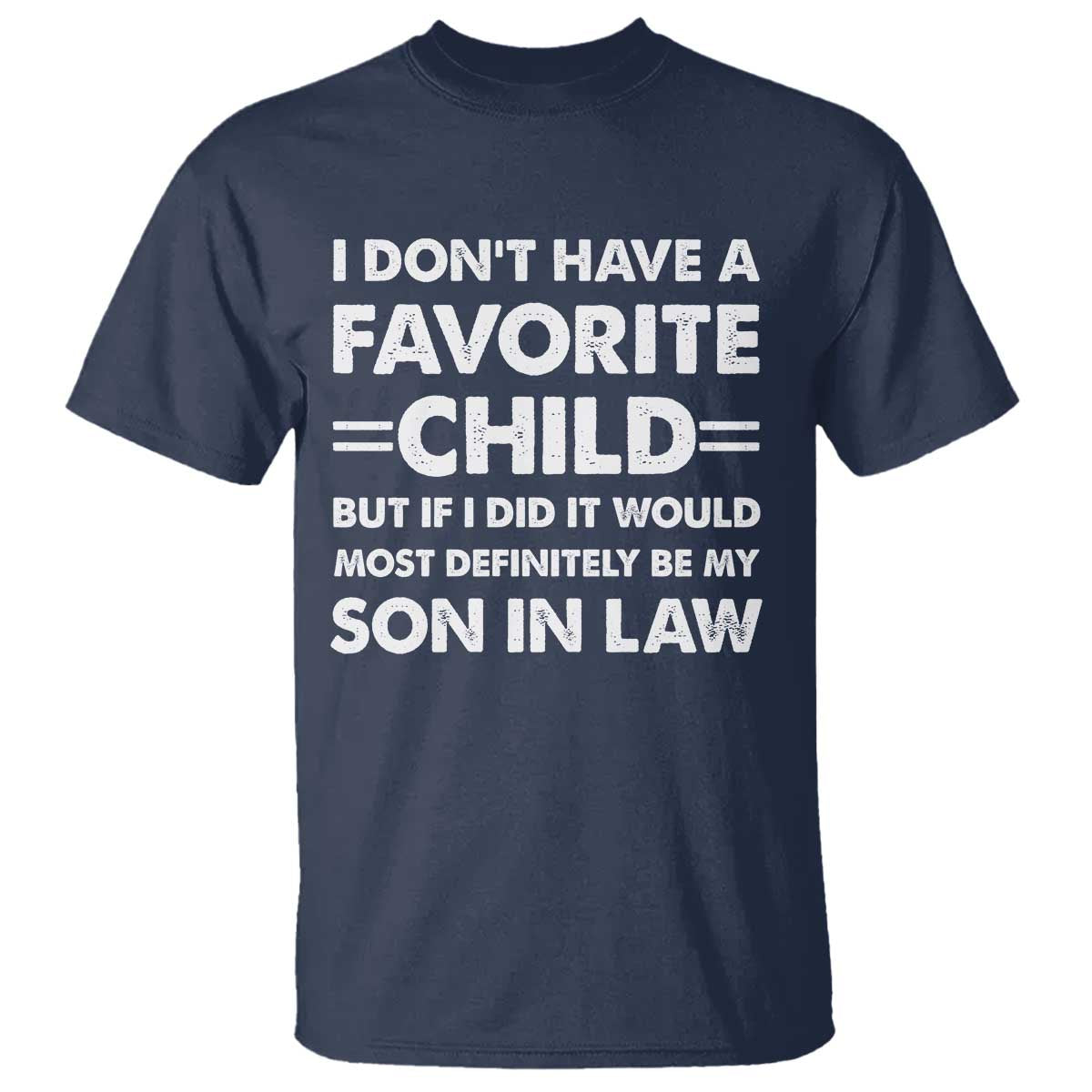 My Son In Law Is My Favorite Child T Shirt Funny Mother-in-Law Father-in-Law Gift