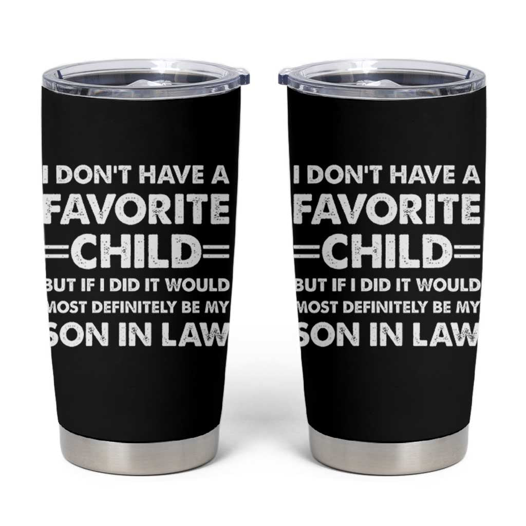 My Son In Law Is My Favorite Child Tumbler Cup Funny Mother-in-Law Father-in-Law Gift