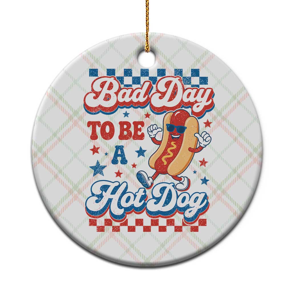 Bad Day To Be A Hot Dog Ceramic Ornament Hotdog Lover Wiener 4th Of July