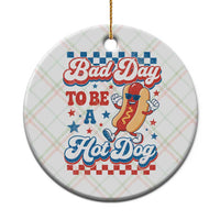 Bad Day To Be A Hot Dog Ceramic Ornament Hotdog Lover Wiener 4th Of July