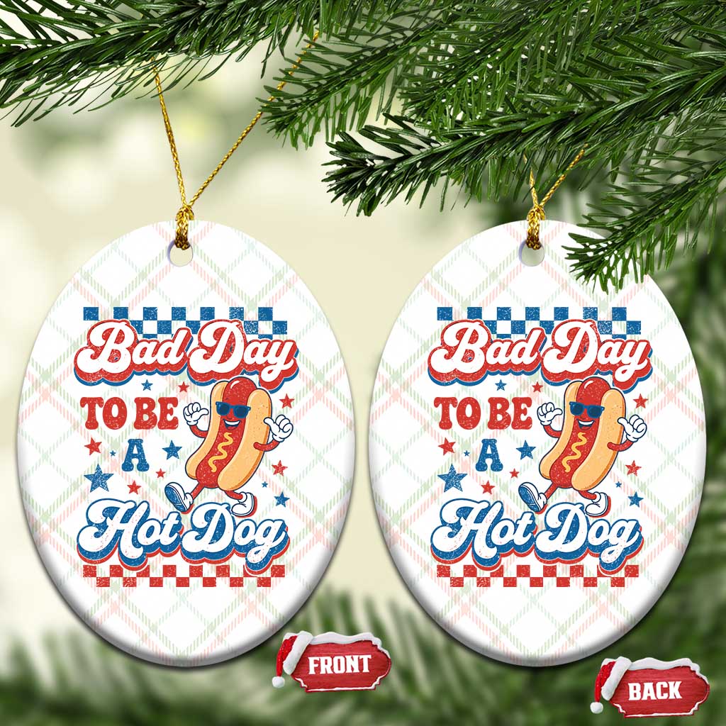 Bad Day To Be A Hot Dog Ceramic Ornament Hotdog Lover Wiener 4th Of July