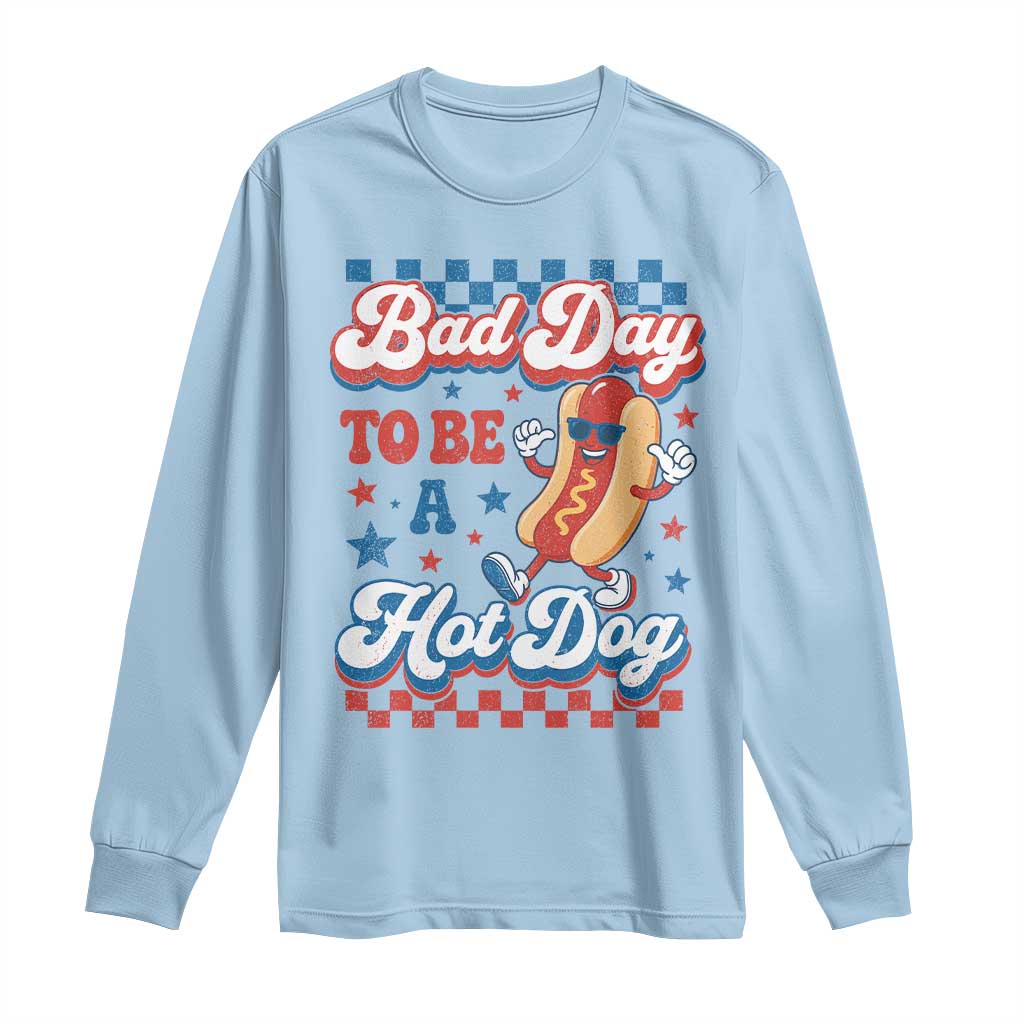 Bad Day To Be A Hot Dog Long Sleeve Shirt Hotdog Lover Wiener 4th Of July
