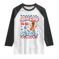 Bad Day To Be A Hot Dog Raglan Shirt Hotdog Lover Wiener 4th Of July