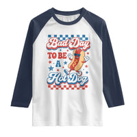 Bad Day To Be A Hot Dog Raglan Shirt Hotdog Lover Wiener 4th Of July
