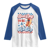 Bad Day To Be A Hot Dog Raglan Shirt Hotdog Lover Wiener 4th Of July
