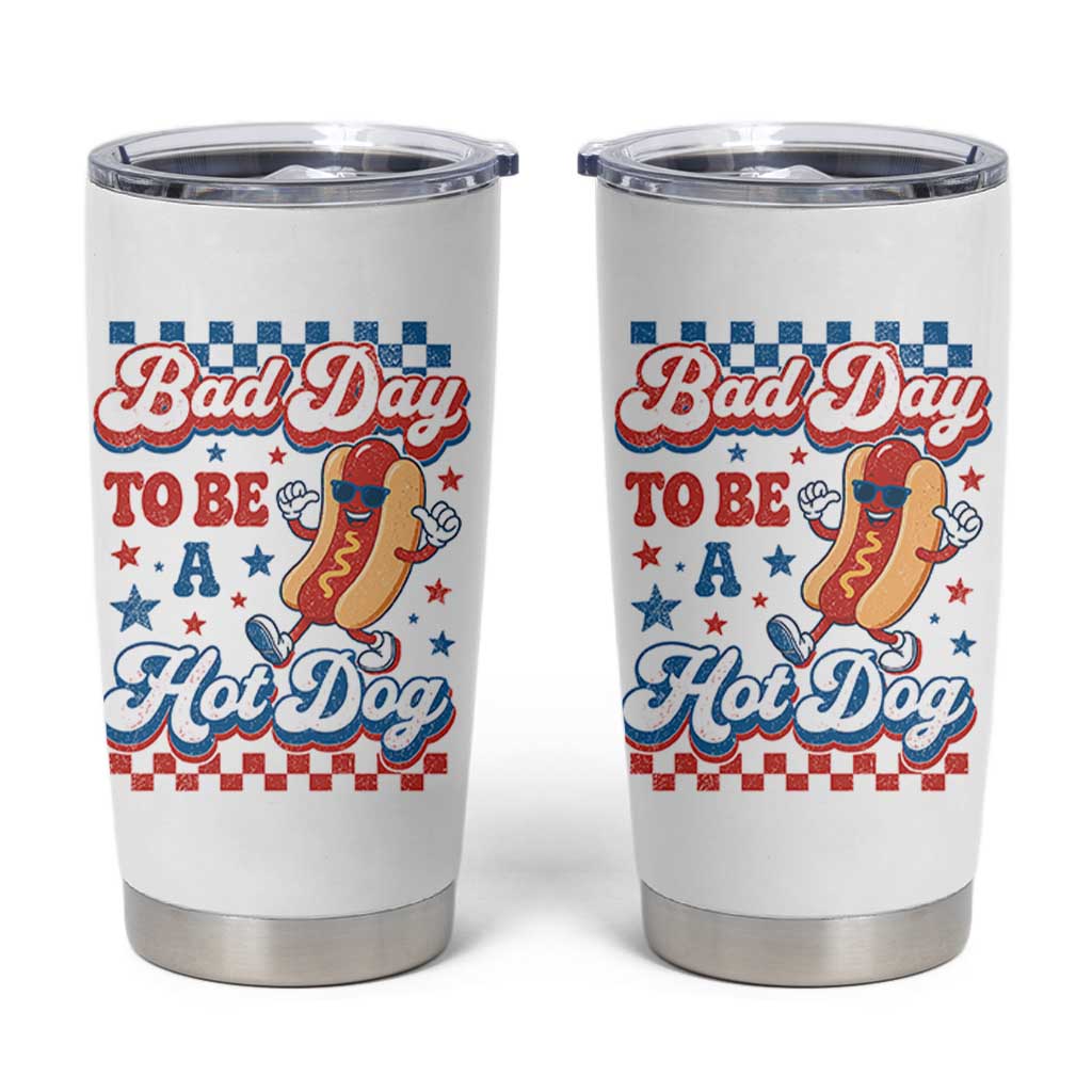 Bad Day To Be A Hot Dog Tumbler Cup Hotdog Lover Wiener 4th Of July