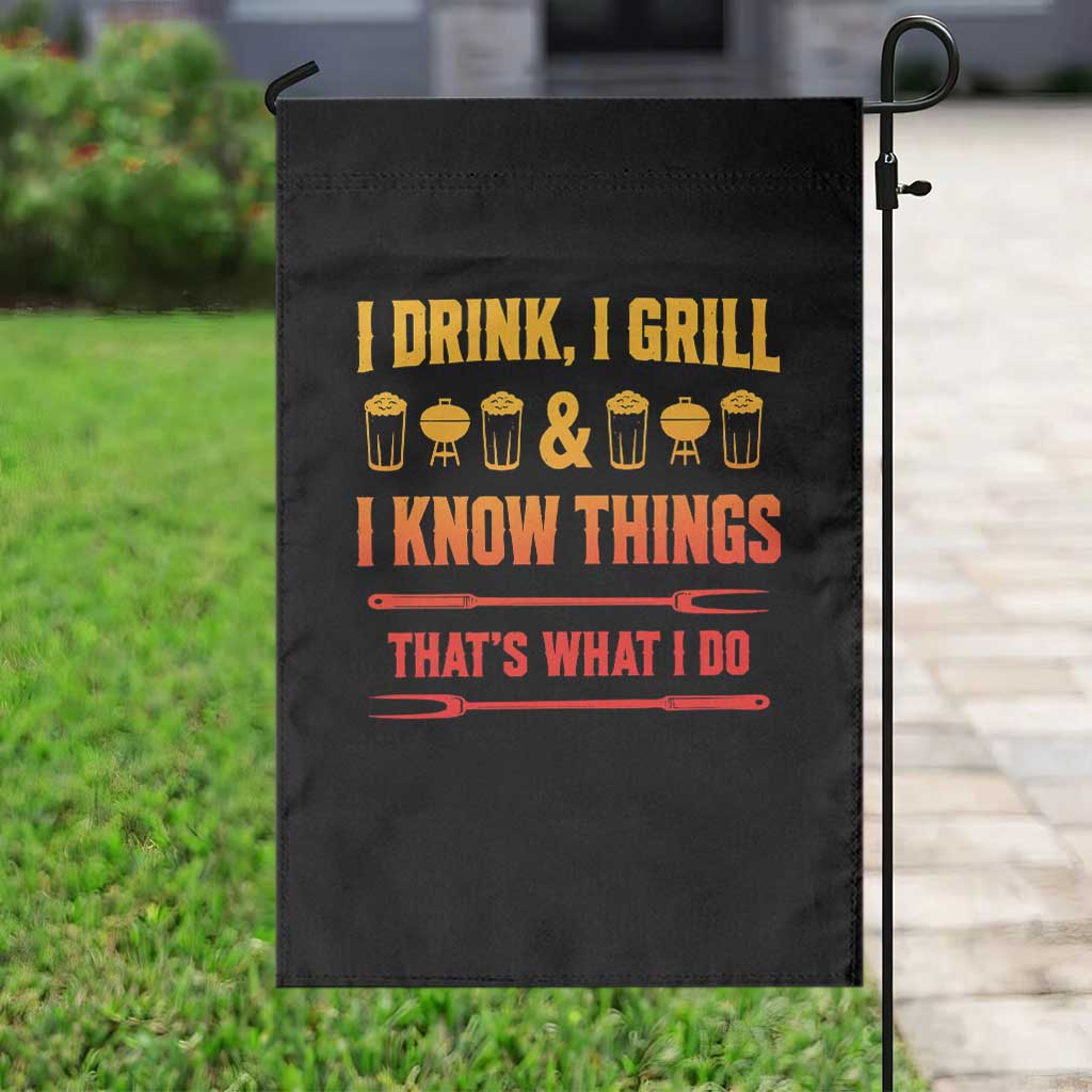 Funny BBQ Beer Lovers Garden Flag I Drink I Grill And I Know Things Bbq Barbecue Beer