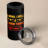 Funny BBQ Beer Lovers 4 in 1 Can Cooler Tumbler I Drink I Grill And I Know Things Bbq Barbecue Beer