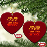 Funny BBQ Beer Lovers Ceramic Ornament I Drink I Grill And I Know Things Bbq Barbecue Beer