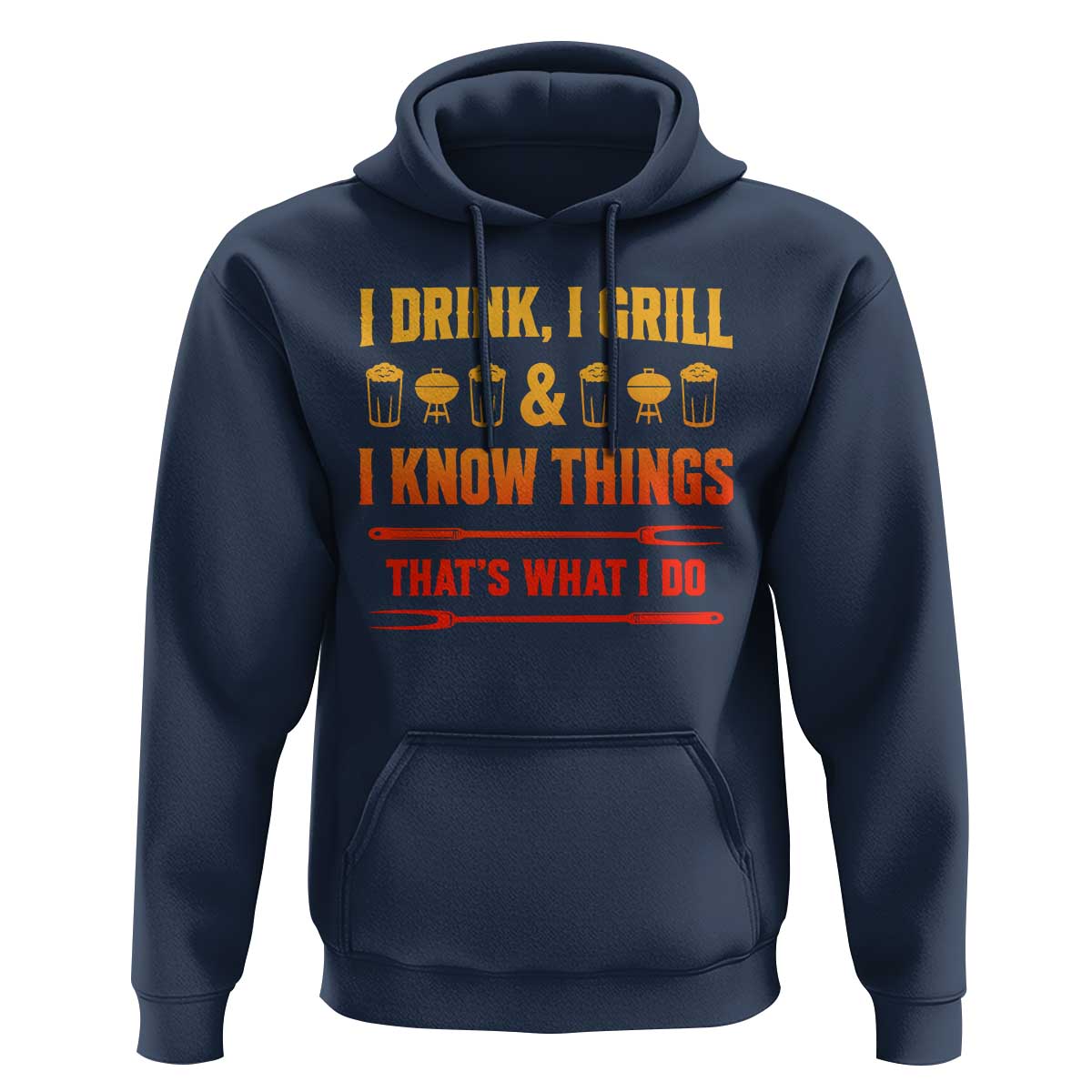 Funny BBQ Beer Lovers Hoodie I Drink I Grill And I Know Things Bbq Barbecue Beer