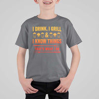 Funny BBQ Beer Lovers T Shirt For Kid I Drink I Grill And I Know Things Bbq Barbecue Beer