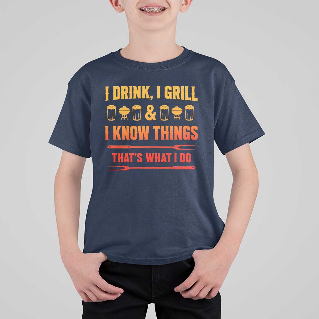 Funny BBQ Beer Lovers T Shirt For Kid I Drink I Grill And I Know Things Bbq Barbecue Beer
