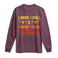 Funny BBQ Beer Lovers Long Sleeve Shirt I Drink I Grill And I Know Things Bbq Barbecue Beer