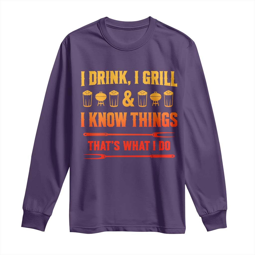 Funny BBQ Beer Lovers Long Sleeve Shirt I Drink I Grill And I Know Things Bbq Barbecue Beer
