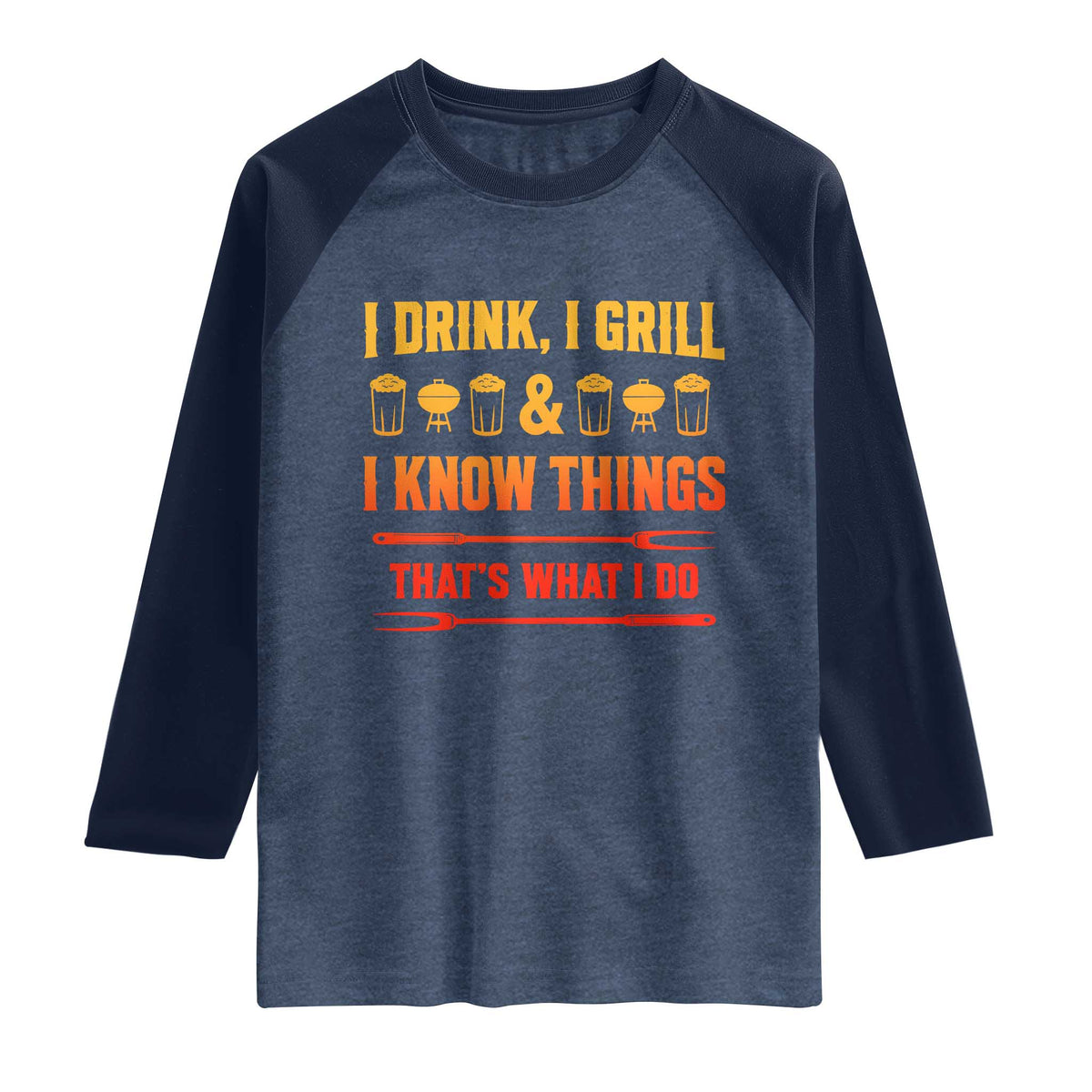 Funny BBQ Beer Lovers Raglan Shirt I Drink I Grill And I Know Things Bbq Barbecue Beer
