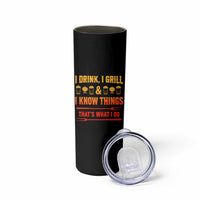 Funny BBQ Beer Lovers Skinny Tumbler I Drink I Grill And I Know Things Bbq Barbecue Beer