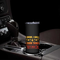 Funny BBQ Beer Lovers Skinny Tumbler I Drink I Grill And I Know Things Bbq Barbecue Beer