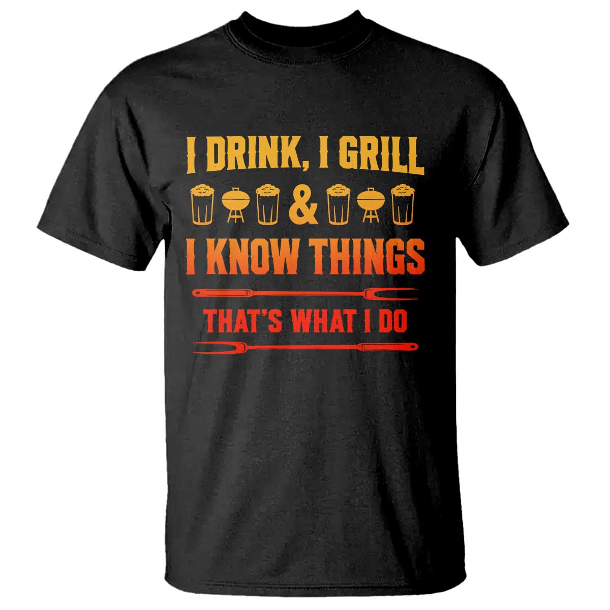 Funny BBQ Beer Lovers T Shirt I Drink I Grill And I Know Things Bbq Barbecue Beer