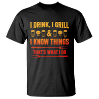 Funny BBQ Beer Lovers T Shirt I Drink I Grill And I Know Things Bbq Barbecue Beer