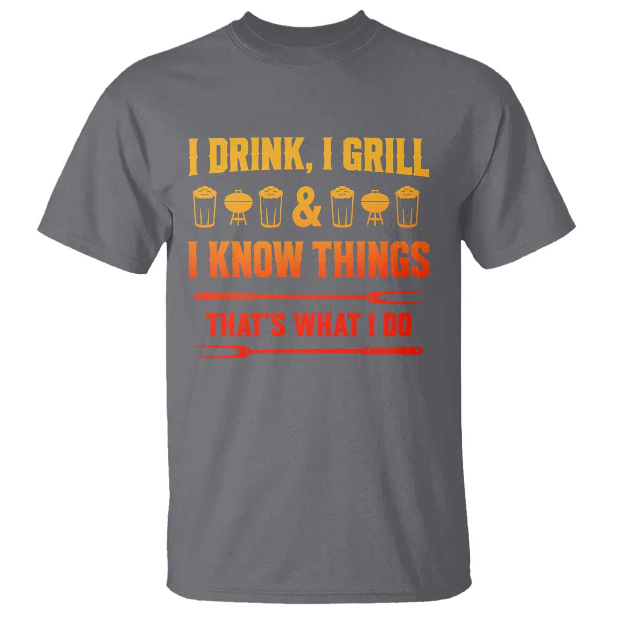 Funny BBQ Beer Lovers T Shirt I Drink I Grill And I Know Things Bbq Barbecue Beer