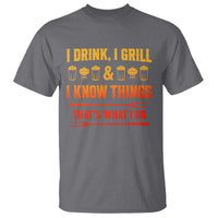 Funny BBQ Beer Lovers T Shirt I Drink I Grill And I Know Things Bbq Barbecue Beer