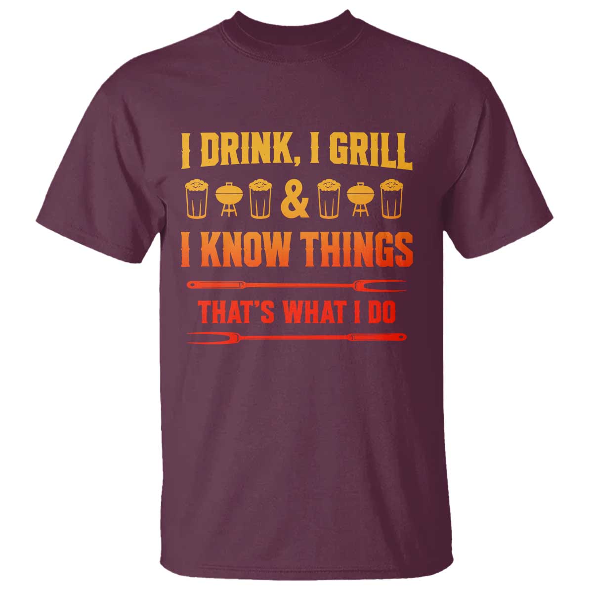 Funny BBQ Beer Lovers T Shirt I Drink I Grill And I Know Things Bbq Barbecue Beer
