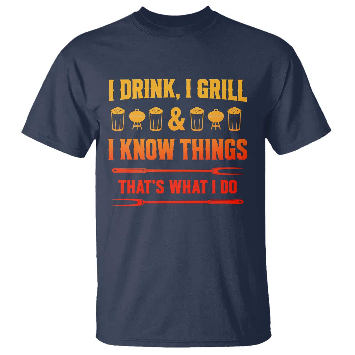 Funny BBQ Beer Lovers T Shirt I Drink I Grill And I Know Things Bbq Barbecue Beer