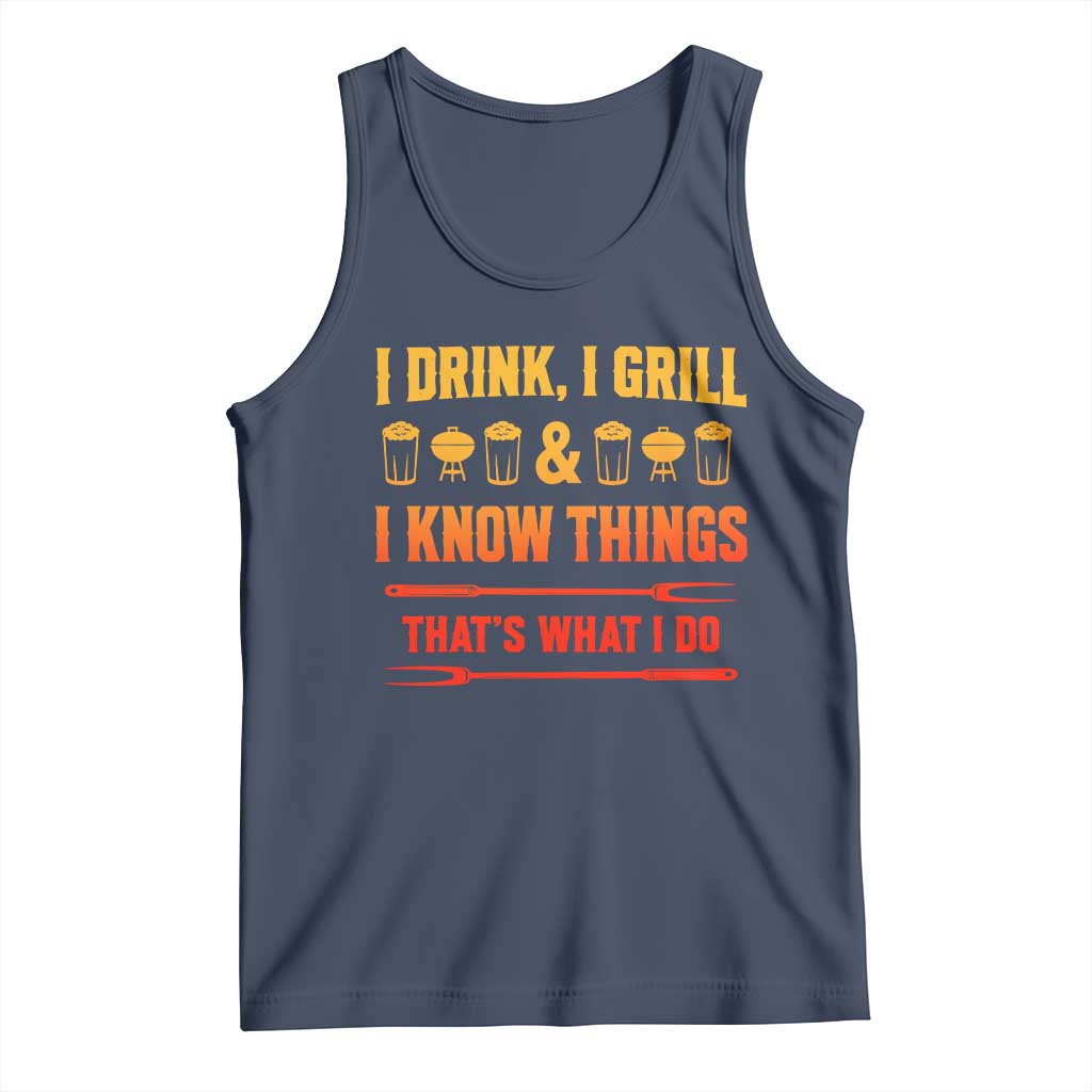 Funny BBQ Beer Lovers Tank Top I Drink I Grill And I Know Things Bbq Barbecue Beer