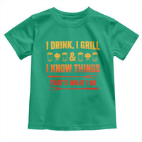 Funny BBQ Beer Lovers Toddler T Shirt I Drink I Grill And I Know Things Bbq Barbecue Beer