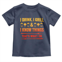 Funny BBQ Beer Lovers Toddler T Shirt I Drink I Grill And I Know Things Bbq Barbecue Beer