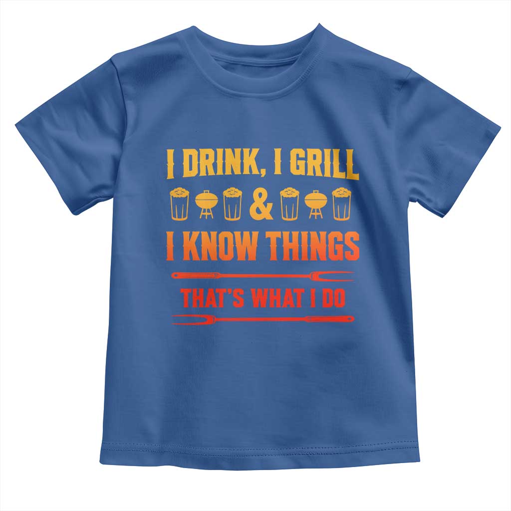Funny BBQ Beer Lovers Toddler T Shirt I Drink I Grill And I Know Things Bbq Barbecue Beer