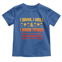 Funny BBQ Beer Lovers Toddler T Shirt I Drink I Grill And I Know Things Bbq Barbecue Beer
