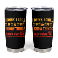 Funny BBQ Beer Lovers Tumbler Cup I Drink I Grill And I Know Things Bbq Barbecue Beer
