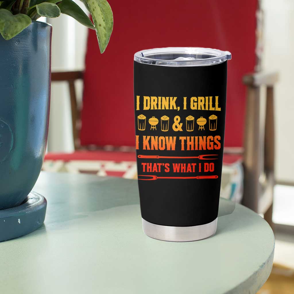 Funny BBQ Beer Lovers Tumbler Cup I Drink I Grill And I Know Things Bbq Barbecue Beer