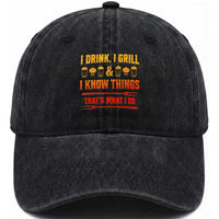 Funny BBQ Beer Lovers Washed Cotton Baseball Cap I Drink I Grill And I Know Things Bbq Barbecue Beer
