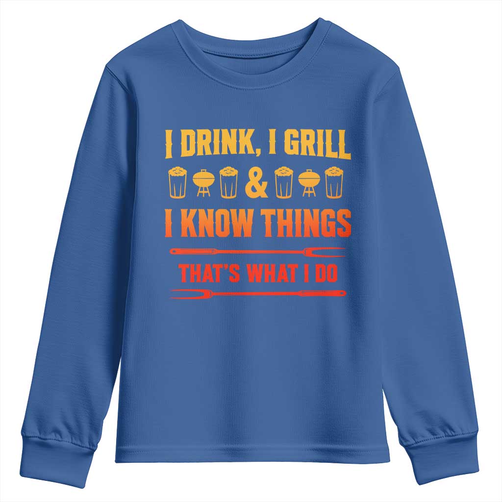 Funny BBQ Beer Lovers Youth Sweatshirt I Drink I Grill And I Know Things Bbq Barbecue Beer