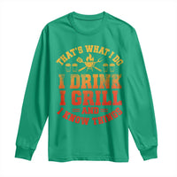 I Drink I Grill Long Sleeve Shirt Funny Bbq Grilling Barbecue Beer Lovers