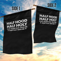 Half Hood Half Holy That Means Pray With Me Garden Flag Christian Humor