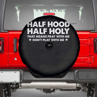 Half Hood Half Holy That Means Pray With Me Spare Tire Cover Christian Humor