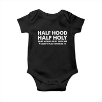 Half Hood Half Holy That Means Pray With Me Baby Onesie Christian Humor