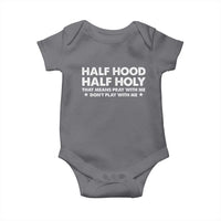 Half Hood Half Holy That Means Pray With Me Baby Onesie Christian Humor