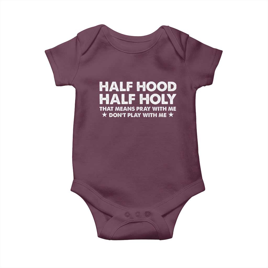 Half Hood Half Holy That Means Pray With Me Baby Onesie Christian Humor