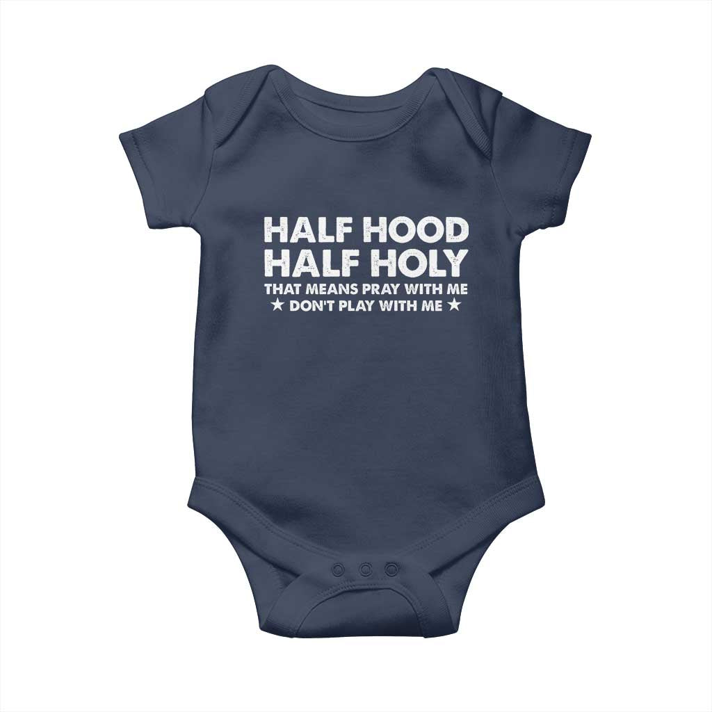 Half Hood Half Holy That Means Pray With Me Baby Onesie Christian Humor