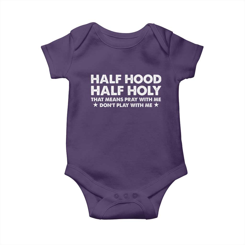 Half Hood Half Holy That Means Pray With Me Baby Onesie Christian Humor